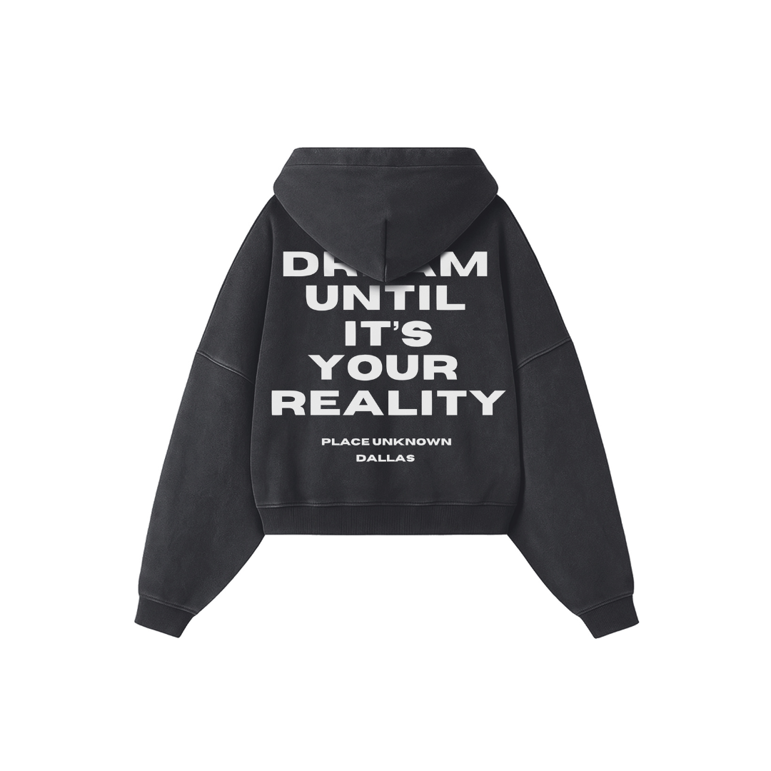 DREAM UNTIL IT'S YOUR REALITY HOODIE