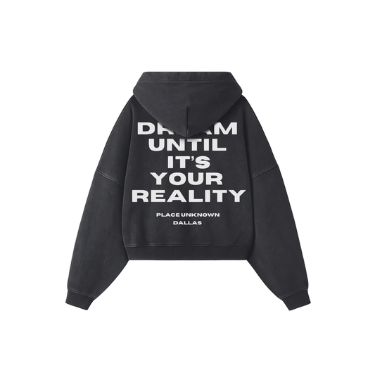DREAM UNTIL IT'S YOUR REALITY HOODIE